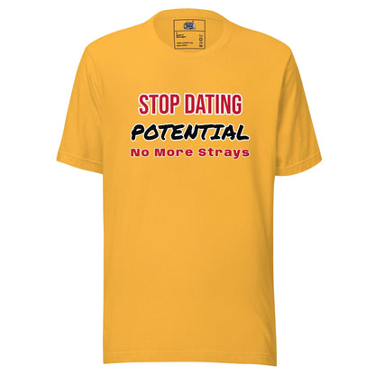 Stop Dating Potential - Unisex t-shirt