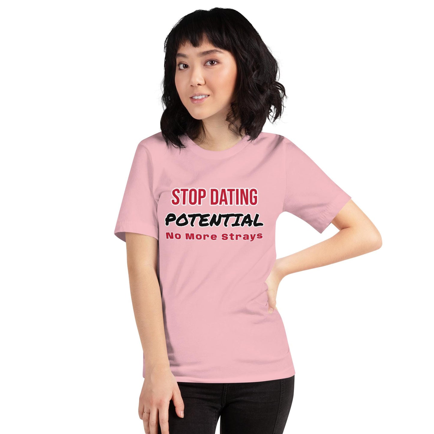 Stop Dating Potential - Unisex t-shirt