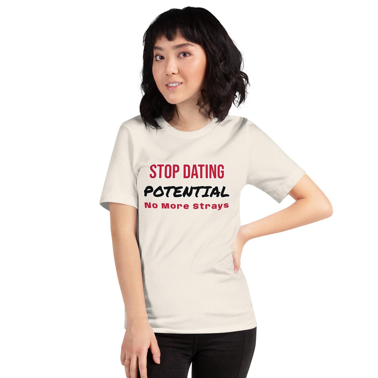 Stop Dating Potential - Unisex t-shirt