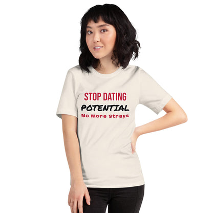 Stop Dating Potential - Unisex t-shirt